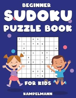 Beginner Sudoku Puzzle Book for Kids: 300 Beginner Level Sudokus for Kids with Instructions and Solutions - Large Print