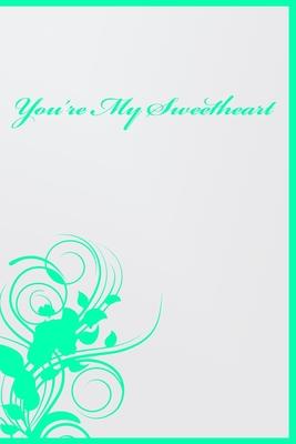 you’’re my sweetheart: for your lover