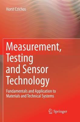 Measurement, Testing and Sensor Technology: Fundamentals and Application to Materials and Technical Systems