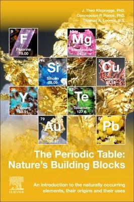 The Periodic Table: Nature’’s Building Blocks: An Introduction to the Naturally Occurring Elements, Their Origins and Their Uses