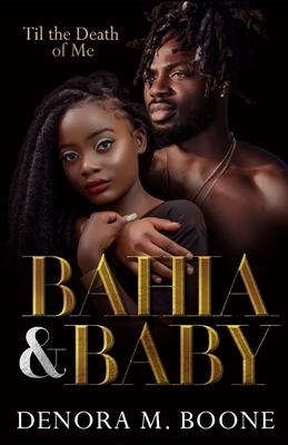 Bahia and Baby: ’’Til the Death of Me