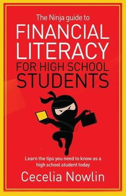 The Ninja Guide to Financial Literacy for High School Students: Learn the tips you need to know as a high school student today