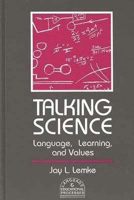 Talking Science: Language, Learning, and Values