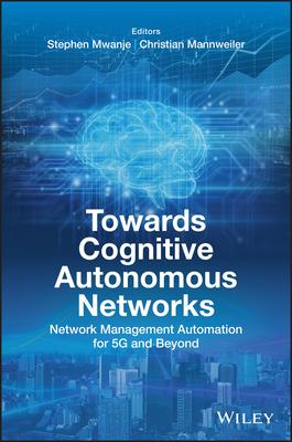 Towards Cognitive Autonomous Networks: Network Management Automation for 5g and Beyond