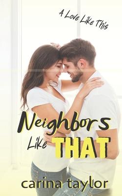 Neighbors Like That: A Romantic Comedy