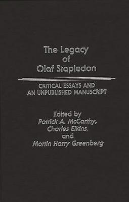 The Legacy of Olaf Stapledon: Critical Essays and an Unpublished Manuscript