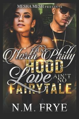 That North Philly Hood Love Ain’’t No Fairytale