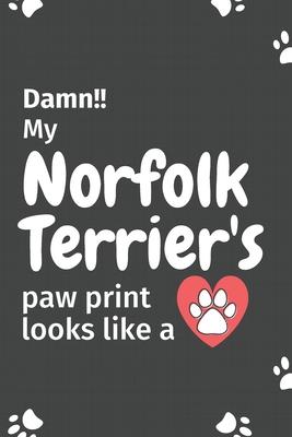 Damn!! my Norfolk Terrier’’s paw print looks like a: For Norfolk Terrier Dog fans