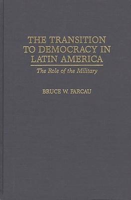 The Transition to Democracy in Latin America: The Role of the Military