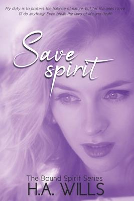 Save Spirit: Book Three of The Bound Spirit Series