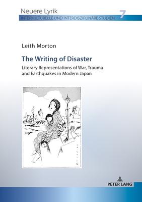 The Writing of Disaster Literary Representations of War, Trauma and Earthquakes in Modern Japan