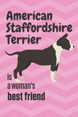 American Staffordshire Terrier is a woman’’s Best Friend: For American Staffordshire Terrier Dog Fans