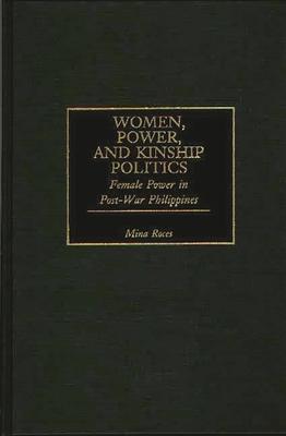 Women, Power, and Kinship Politics: Female Power in Post-War Philippines