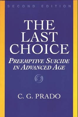 Last Choice: Preemptive Suicide in Advanced Age, Second Edition