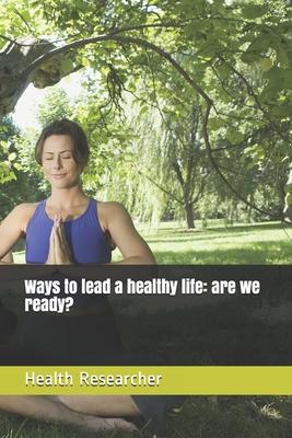 Ways to lead a healthy life: are we ready?