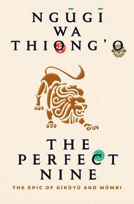 The Perfect Nine: The Epic Story of Gĩkũyũ And Mũmbi