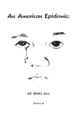 An American Epidemic - Lil’’ White Lies