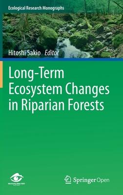 Long-Term Ecosystem Changes in Riparian Forests