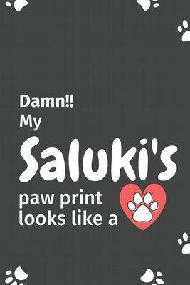 Damn!! my Saluki’’s paw print looks like a: For Saluki Dog fans