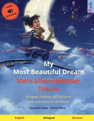 My Most Beautiful Dream - Mein allerschönster Traum (English - German): Bilingual children’’s picture book, with audiobook for download