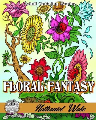 Floral Fantasy: 35 Flower Adult Coloring Book Illustrations