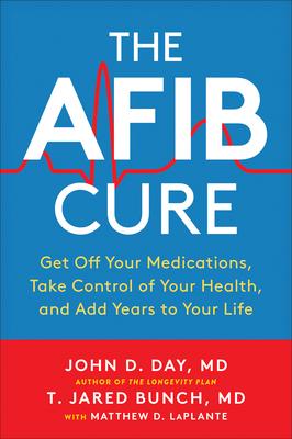 A-Fib Cure: Get Off Your Medications, Take Control of Your Health, and Add Years to Your Life