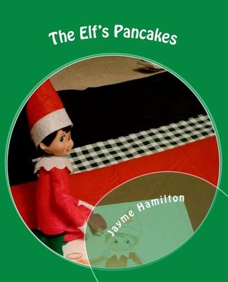 The Elf’’s Pancakes: by Shrinky the Elf