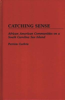 Catching Sense: African American Communities on a South Carolina Sea Island