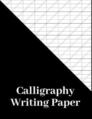 Calligraphy Writing Paper: 180 Pages, calligraphers practice paper and workbook for lettering artist and calligraphy writers, slanted calligraphy