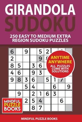 Girandola Sudoku: 250 Easy to Medium Extra Region Sudoku Puzzles