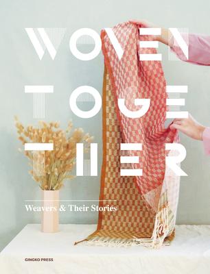 Woven Together: Weavers & Their Stories