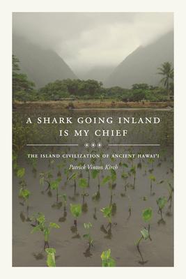 A Shark Going Inland Is My Chief: The Island Civilization of Ancient Hawai’i