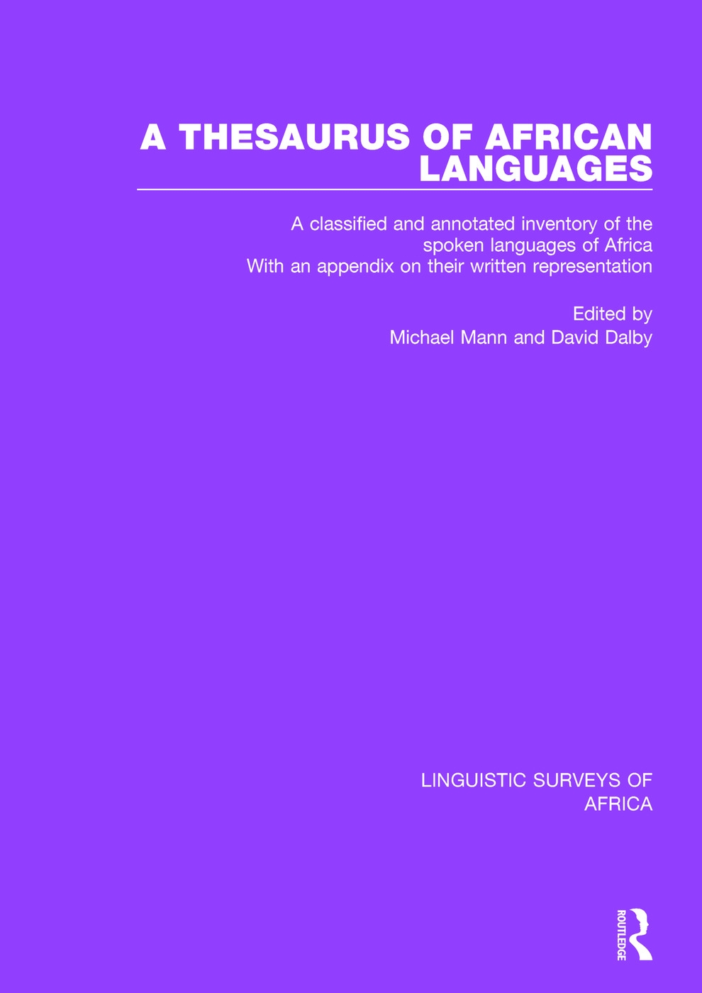 A Thesaurus of African Languages: A Classified and Annotated Inventory of the Spoken Languages of Africa with an Appendix on Their Written Representat