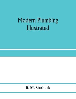 Modern plumbing illustrated; a comprehensive and thoroughly practical work on the modern and most approved methods of plumbing construction; The stand