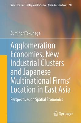 Agglomeration Economies and the Location of Japanese Investment in East Asia: Globalization and the Geography of the Supply Chain