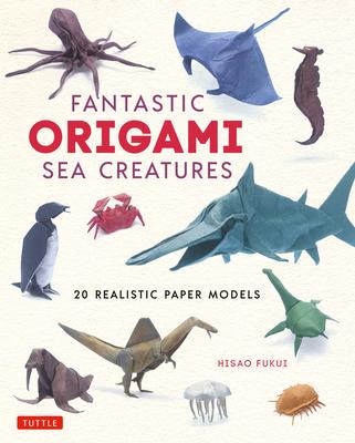 Fantastic Origami Sea Creatures: 20 Realistic Models