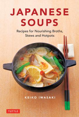 Japanese Soups: 70 Simple and Healthy Recipes