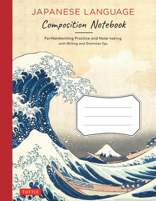 Tuttle Japanese Language Composition Notebook: For Handwriting Practice and Note Taking with Basic Writing and Grammar Tips