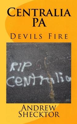 Centralia, PA: Devils Fire