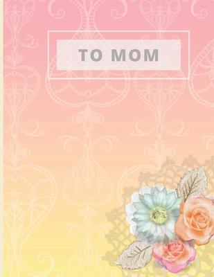 To Mom Notebook: Gifts for Mom, Mom Notebook, Funny Mom Gift, Lady Boss Notebook, Chaos Coordinator Gift, Chaos Coordinator Notebook, F