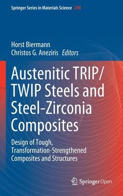 Austenitic Trip/Twip Steels and Steel-Zirconia Composites: Design of Tough, Transformation-Strengthened Composites and Structures