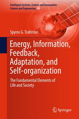 Energy, Information, Feedback, Adaptation, and Self-Organization: The Fundamental Elements of Life and Society