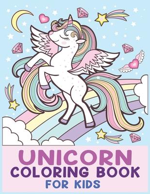 Unicorn Coloring Book for Kids: Unicorn Coloring Book for Toddlers, Kids Ages 2-4, 4-5, 4-8 Us Edition