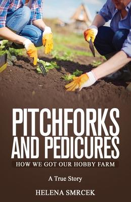 Pitchforks and Pedicures: How We Got Our Hobby Farm