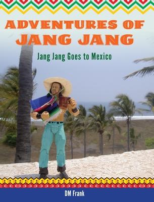 Adventures of Jang Jang: Jang Jang Goes to Mexico