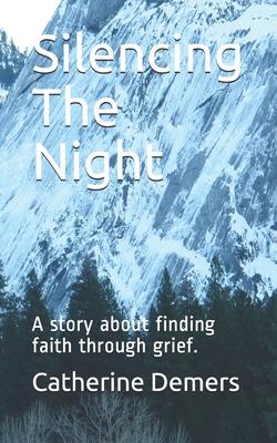 Silencing The Night: A story about finding faith through grief