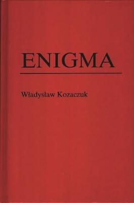 Enigma: How the German Machine Cipher Was Broken, and How It Was Read by the Allies in World War Two