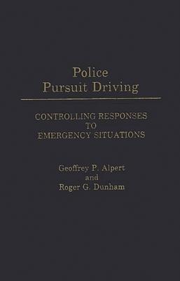 Police Pursuit Driving: Controlling Responses to Emergency Situations