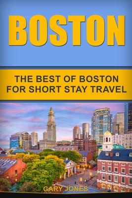 Boston: The Best Of Boston For Short Stay Travel