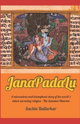 JanaPadaLu: A miraculous and triumphant story of the world’’s oldest surviving religion - The Sanatan Dharma